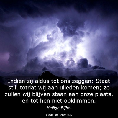 Picture 03 - 1 Samuël 14:9 NLD - Indien zij aldus tot ons zeggen: Staat stil, - Bible Verse Picture