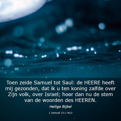 Picture 03 - 1 Samuël 15:1 NLD - Toen zeide Samuel tot Saul: de HEERE heeft mij - Bible Verse Picture