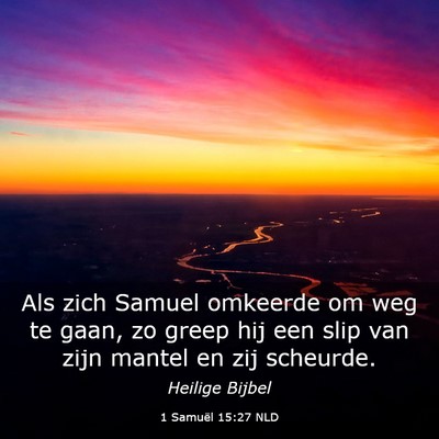 Picture 03 - 1 Samuël 15:27 NLD - Als zich Samuel omkeerde om weg te gaan, zo greep - Bible Verse Picture