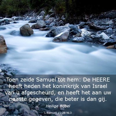 Picture 03 - 1 Samuël 15:28 NLD - Toen zeide Samuel tot hem: De HEERE heeft heden - Bible Verse Picture