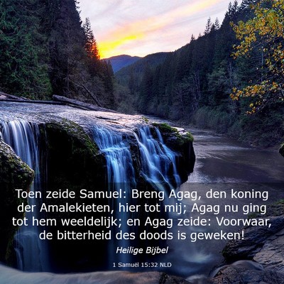 Picture 03 - 1 Samuël 15:32 NLD - Toen zeide Samuel: Breng Agag, den koning der - Bible Verse Picture