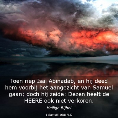 Picture 03 - 1 Samuël 16:8 NLD - Toen riep Isai Abinadab, en hij deed hem voorbij - Bible Verse Picture