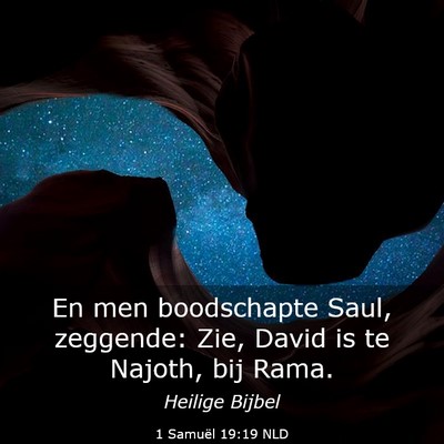 Picture 03 - 1 Samuël 19:19 NLD - En men boodschapte Saul, zeggende: Zie, David is - Bible Verse Picture