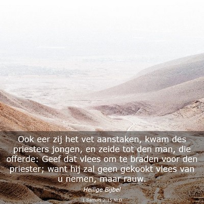 Picture 03 - 1 Samuël 2:15 NLD - Ook eer zij het vet aanstaken, kwam des priesters - Bible Verse Picture