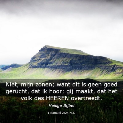 Picture 03 - 1 Samuël 2:24 NLD - Niet, mijn zonen; want dit is geen goed gerucht, - Bible Verse Picture