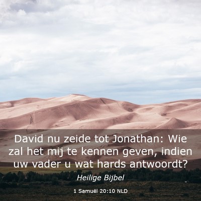 Picture 03 - 1 Samuël 20:10 NLD - David nu zeide tot Jonathan: Wie zal het mij te - Bible Verse Picture