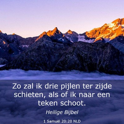 Picture 03 - 1 Samuël 20:20 NLD - Zo zal ik drie pijlen ter zijde schieten, als of - Bible Verse Picture