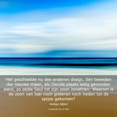 Picture 03 - 1 Samuël 20:27 NLD - Het geschiedde nu des anderen daags, den tweeden - Bible Verse Picture