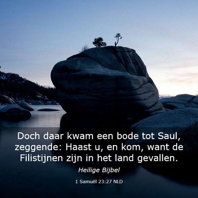 Picture 03 - 1 Samuël 23:27 NLD - Doch daar kwam een bode tot Saul, zeggende: Haast - Bible Verse Picture