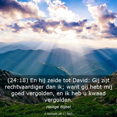 Picture 03 - 1 Samuël 24:17 NLD - (24:18) En hij zeide tot David: Gij zijt - Bible Verse Picture