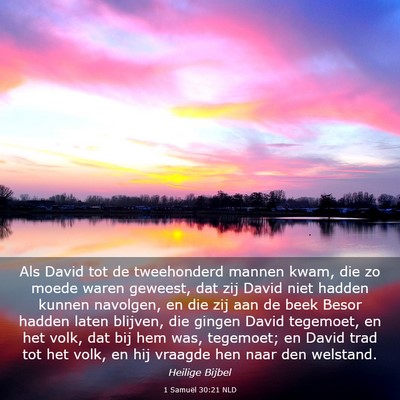 Picture 03 - 1 Samuël 30:21 NLD - Als David tot de tweehonderd mannen kwam, die zo - Bible Verse Picture