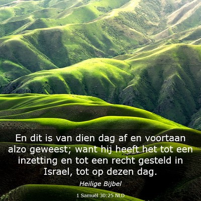 Picture 03 - 1 Samuël 30:25 NLD - En dit is van dien dag af en voortaan alzo - Bible Verse Picture