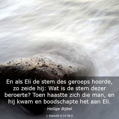Picture 03 - 1 Samuël 4:14 NLD - En als Eli de stem des geroeps hoorde, zo zeide - Bible Verse Picture