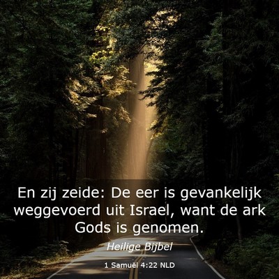Picture 03 - 1 Samuël 4:22 NLD - En zij zeide: De eer is gevankelijk weggevoerd - Bible Verse Picture