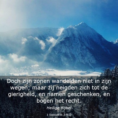 Picture 03 - 1 Samuël 8:3 NLD - Doch zijn zonen wandelden niet in zijn wegen; - Bible Verse Picture