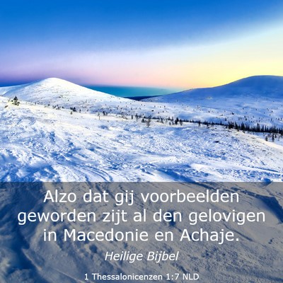 Picture 03 - 1 Thessalonicenzen 1:7 NLD - Alzo dat gij voorbeelden geworden zijt al den - Bible Verse Picture