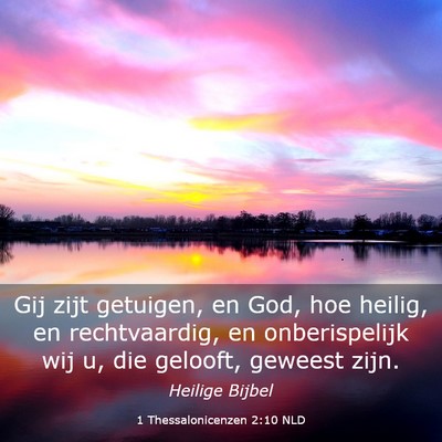 Picture 03 - 1 Thessalonicenzen 2:10 NLD - Gij zijt getuigen, en God, hoe heilig, en - Bible Verse Picture