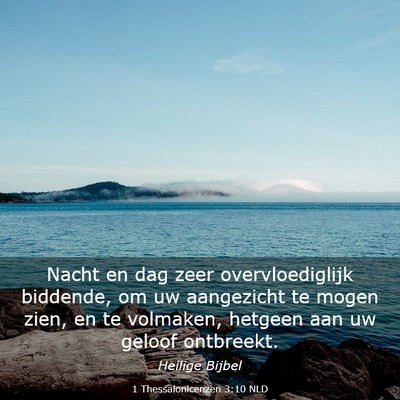Picture 03 - 1 Thessalonicenzen 3:10 NLD - Nacht en dag zeer overvloediglijk biddende, om uw - Bible Verse Picture