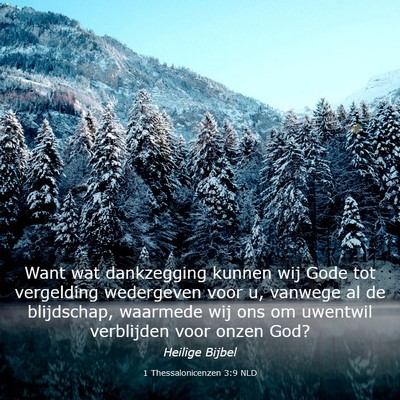 Picture 03 - 1 Thessalonicenzen 3:9 NLD - Want wat dankzegging kunnen wij Gode tot - Bible Verse Picture