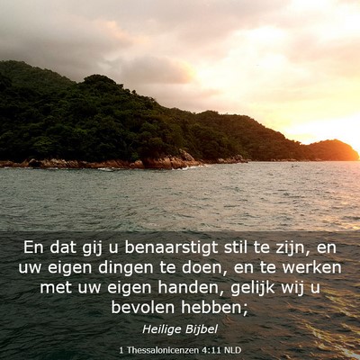 Picture 03 - 1 Thessalonicenzen 4:11 NLD - En dat gij u benaarstigt stil te zijn, en uw - Bible Verse Picture