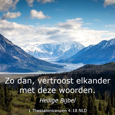 Picture 03 - 1 Thessalonicenzen 4:18 NLD - Zo dan, vertroost elkander met deze - Bible Verse Picture