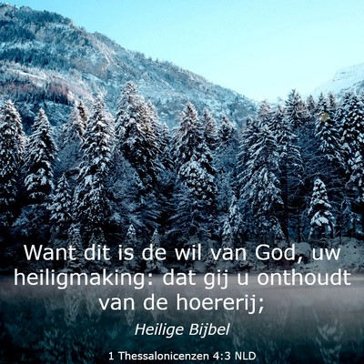 Picture 03 - 1 Thessalonicenzen 4:3 NLD - Want dit is de wil van God, uw heiligmaking: dat - Bible Verse Picture
