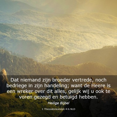 Picture 03 - 1 Thessalonicenzen 4:6 NLD - Dat niemand zijn broeder vertrede, noch bedriege - Bible Verse Picture