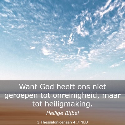Picture 03 - 1 Thessalonicenzen 4:7 NLD - Want God heeft ons niet geroepen tot - Bible Verse Picture