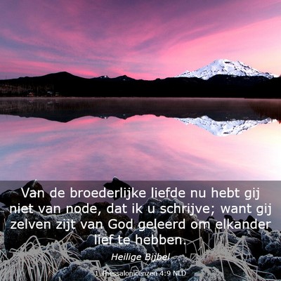Picture 03 - 1 Thessalonicenzen 4:9 NLD - Van de broederlijke liefde nu hebt gij niet van - Bible Verse Picture