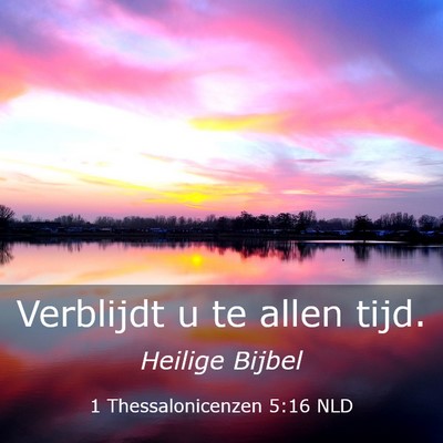 Picture 03 - 1 Thessalonicenzen 5:16 NLD - Verblijdt u te allen - Bible Verse Picture