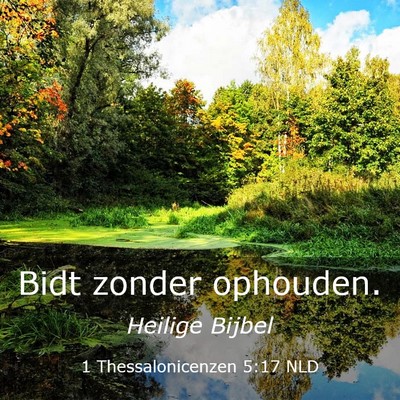 Picture 03 - 1 Thessalonicenzen 5:17 NLD - Bidt zonder - Bible Verse Picture