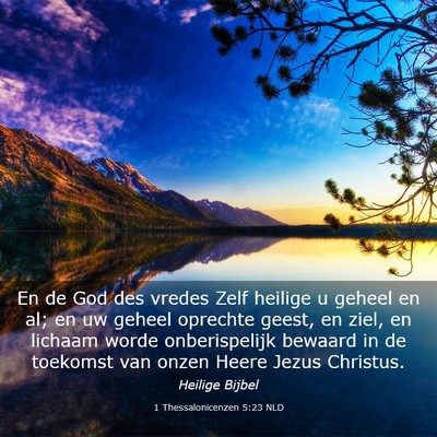 Picture 03 - 1 Thessalonicenzen 5:23 NLD - En de God des vredes Zelf heilige u geheel en al; - Bible Verse Picture