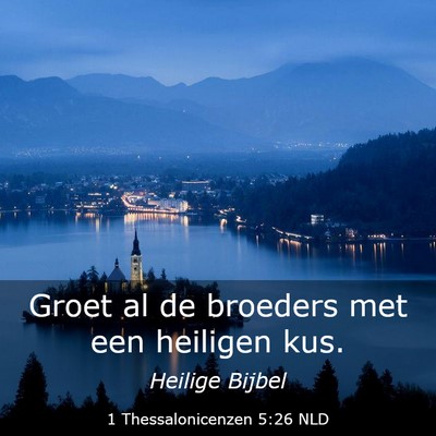 Picture 03 - 1 Thessalonicenzen 5:26 NLD - Groet al de broeders met een heiligen - Bible Verse Picture
