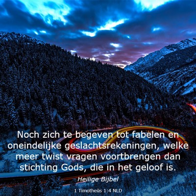Picture 03 - 1 Timotheüs 1:4 NLD - Noch zich te begeven tot fabelen en oneindelijke - Bible Verse Picture