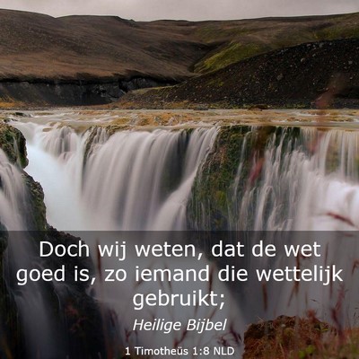 Picture 03 - 1 Timotheüs 1:8 NLD - Doch wij weten, dat de wet goed is, zo iemand die - Bible Verse Picture
