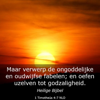 Picture 03 - 1 Timotheüs 4:7 NLD - Maar verwerp de ongoddelijke en oudwijfse - Bible Verse Picture