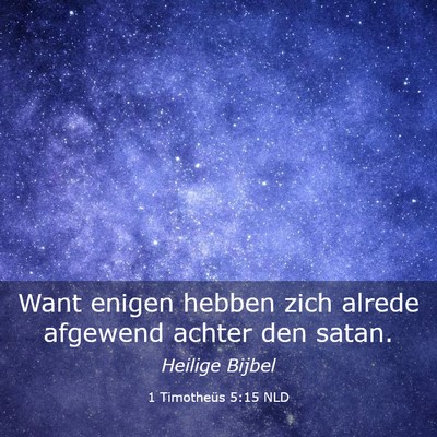 Picture 03 - 1 Timotheüs 5:15 NLD - Want enigen hebben zich alrede afgewend achter - Bible Verse Picture