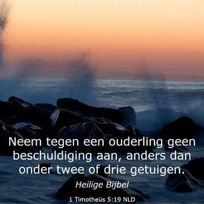 Picture 03 - 1 Timotheüs 5:19 NLD - Neem tegen een ouderling geen beschuldiging aan, - Bible Verse Picture