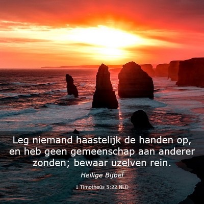 Picture 03 - 1 Timotheüs 5:22 NLD - Leg niemand haastelijk de handen op, en heb geen - Bible Verse Picture