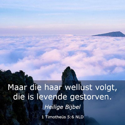 Picture 03 - 1 Timotheüs 5:6 NLD - Maar die haar wellust volgt, die is levende - Bible Verse Picture