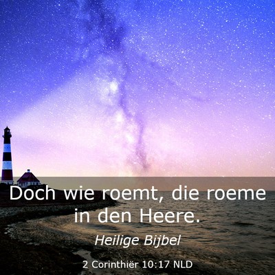 Picture 03 - 2 Corinthiër 10:17 NLD - Doch wie roemt, die roeme in den - Bible Verse Picture
