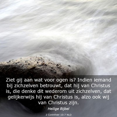 Picture 03 - 2 Corinthiër 10:7 NLD - Ziet gij aan wat voor ogen is? Indien iemand bij - Bible Verse Picture