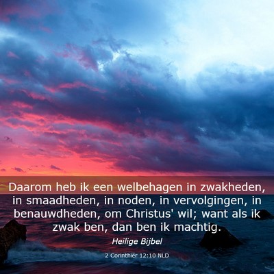 Picture 03 - 2 Corinthiër 12:10 NLD - Daarom heb ik een welbehagen in zwakheden, in - Bible Verse Picture