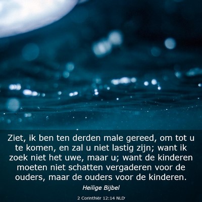 Picture 03 - 2 Corinthiër 12:14 NLD - Ziet, ik ben ten derden male gereed, om tot u te - Bible Verse Picture