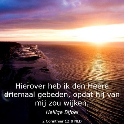 Picture 03 - 2 Corinthiër 12:8 NLD - Hierover heb ik den Heere driemaal gebeden, opdat - Bible Verse Picture