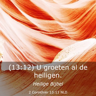 Picture 03 - 2 Corinthiër 13:13 NLD - (13:12) U groeten al de - Bible Verse Picture