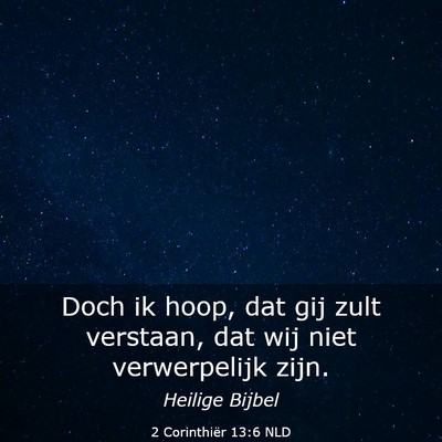 Picture 03 - 2 Corinthiër 13:6 NLD - Doch ik hoop, dat gij zult verstaan, dat wij niet - Bible Verse Picture