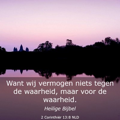 Picture 03 - 2 Corinthiër 13:8 NLD - Want wij vermogen niets tegen de waarheid, maar - Bible Verse Picture