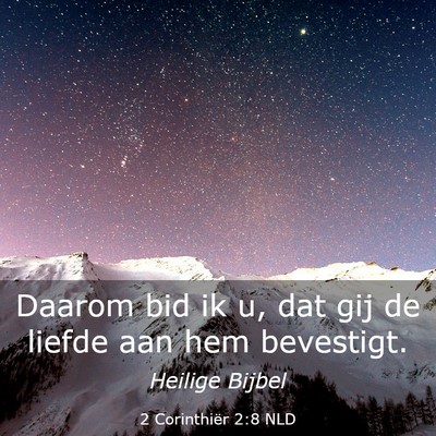 Picture 03 - 2 Corinthiër 2:8 NLD - Daarom bid ik u, dat gij de liefde aan hem - Bible Verse Picture