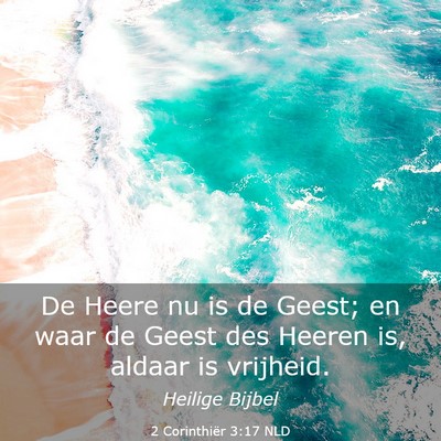Picture 03 - 2 Corinthiër 3:17 NLD - De Heere nu is de Geest; en waar de Geest des - Bible Verse Picture
